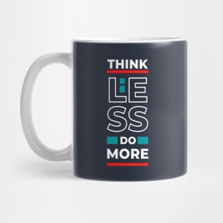 Think Less Do More  - Staying Sober Drug Addiction Mug